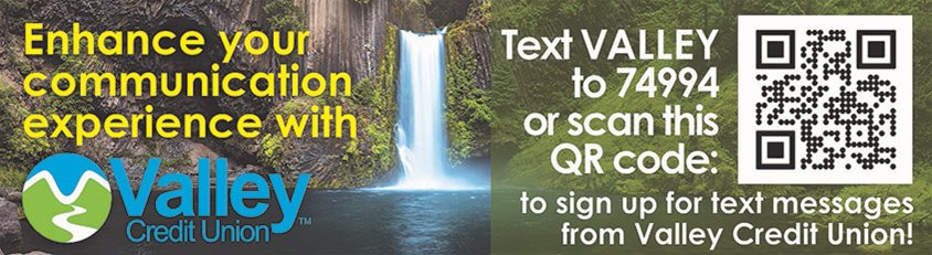 Enhance your communication experience with Valley Credit Union.  Text to 74994 to sign up for text messages from Valley Credit Union!