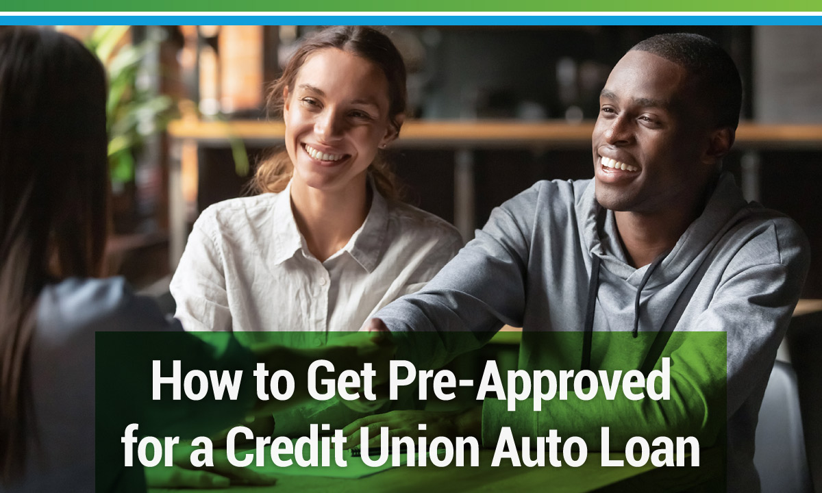How to Get Pre-Approved for a Credit Union Auto Loan 