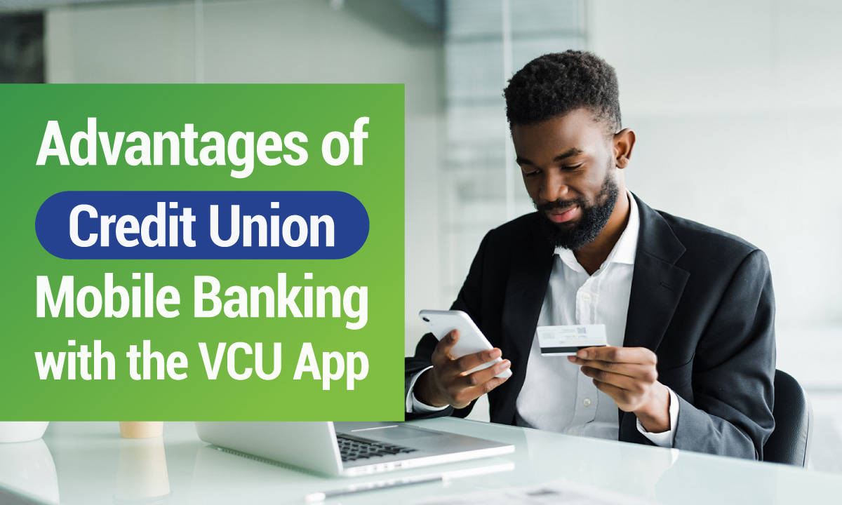 Advantages of Credit Union Mobile Banking with the VCU App 