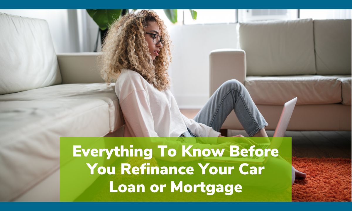 Everything To Know Before You Refinance Your Car Loan or Mortgage 
