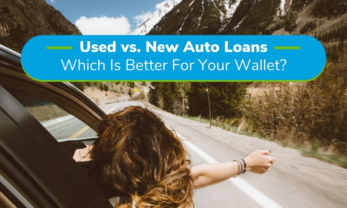 Used vs. New Auto Loans: Which Is Better For Your Wallet? 