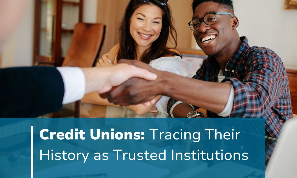 Credit Unions: Tracing Their History as Trusted Institutions 