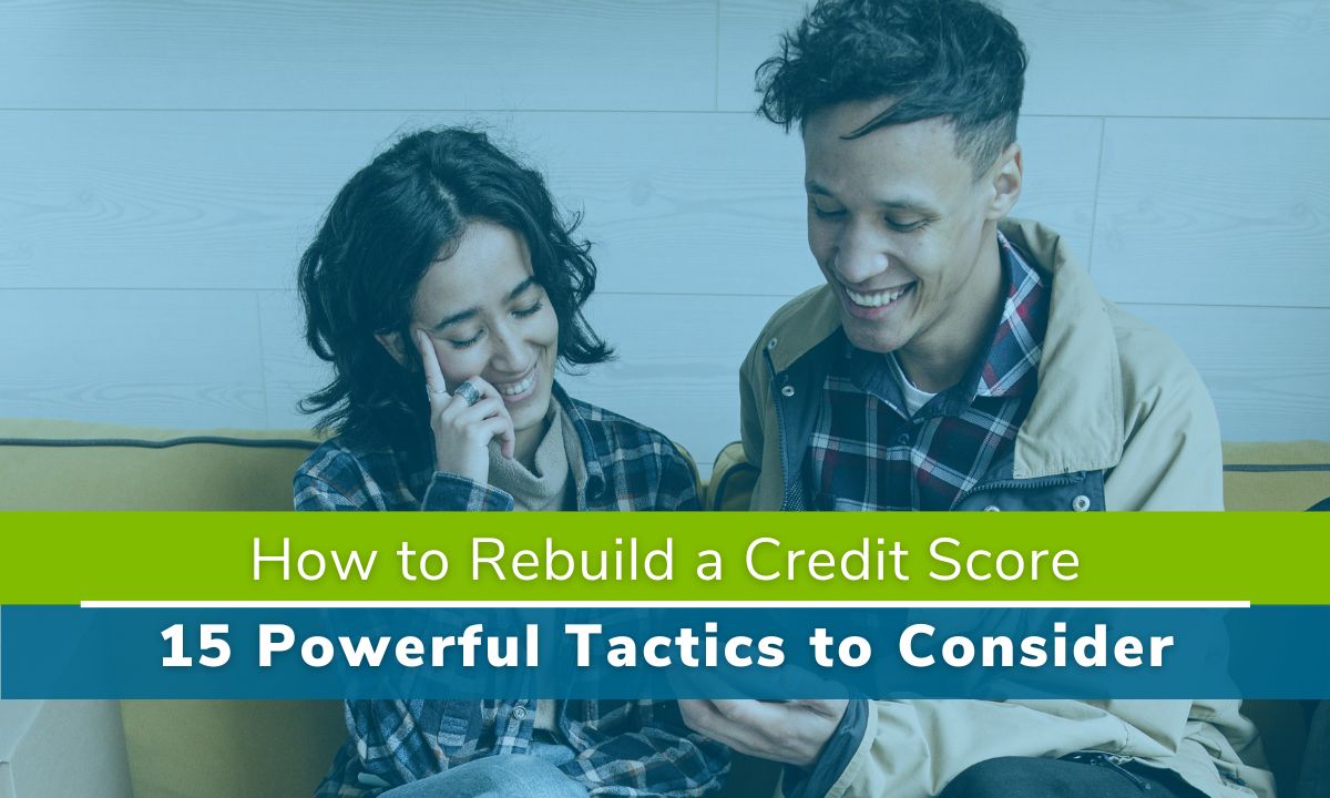 How to Rebuild a Credit Score: 15 Powerful Tactics to Consider 