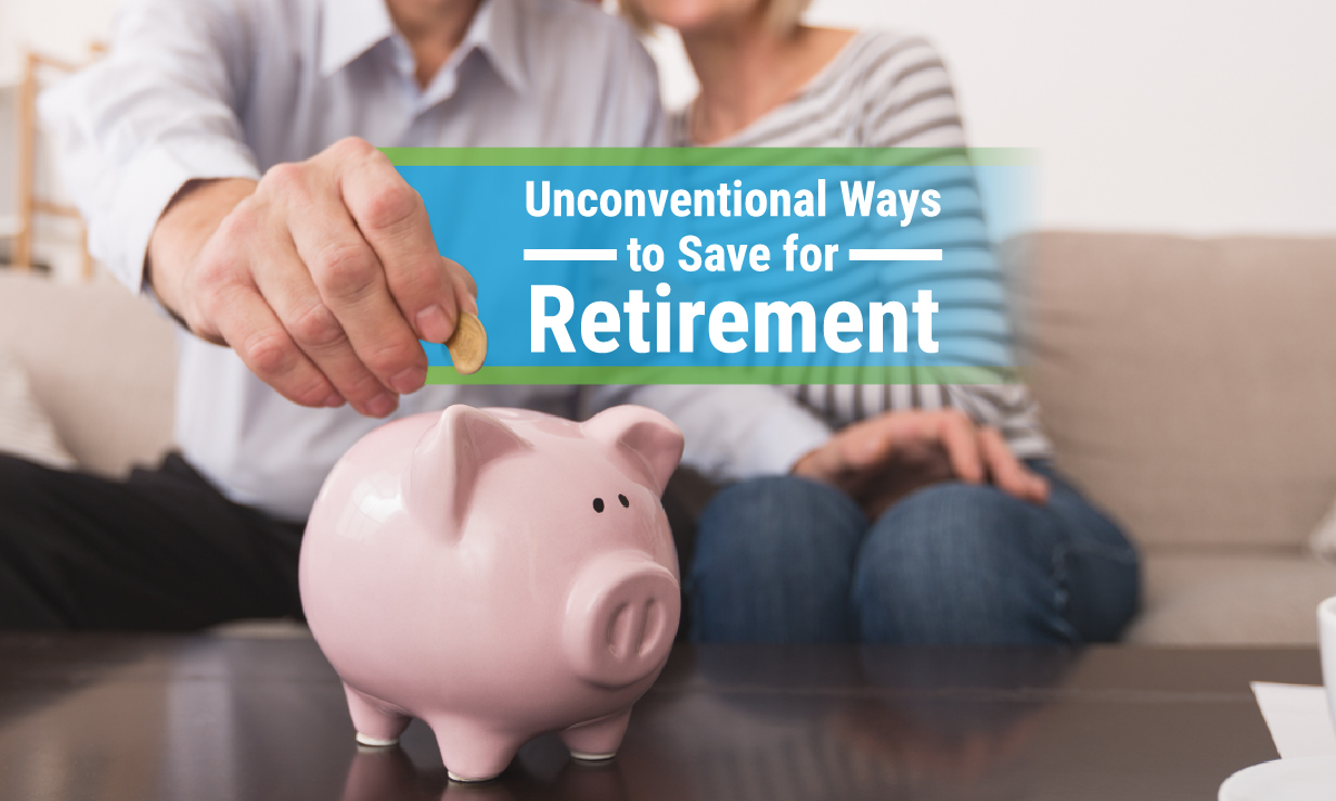 Unconventional Ways to Save for Retirement  