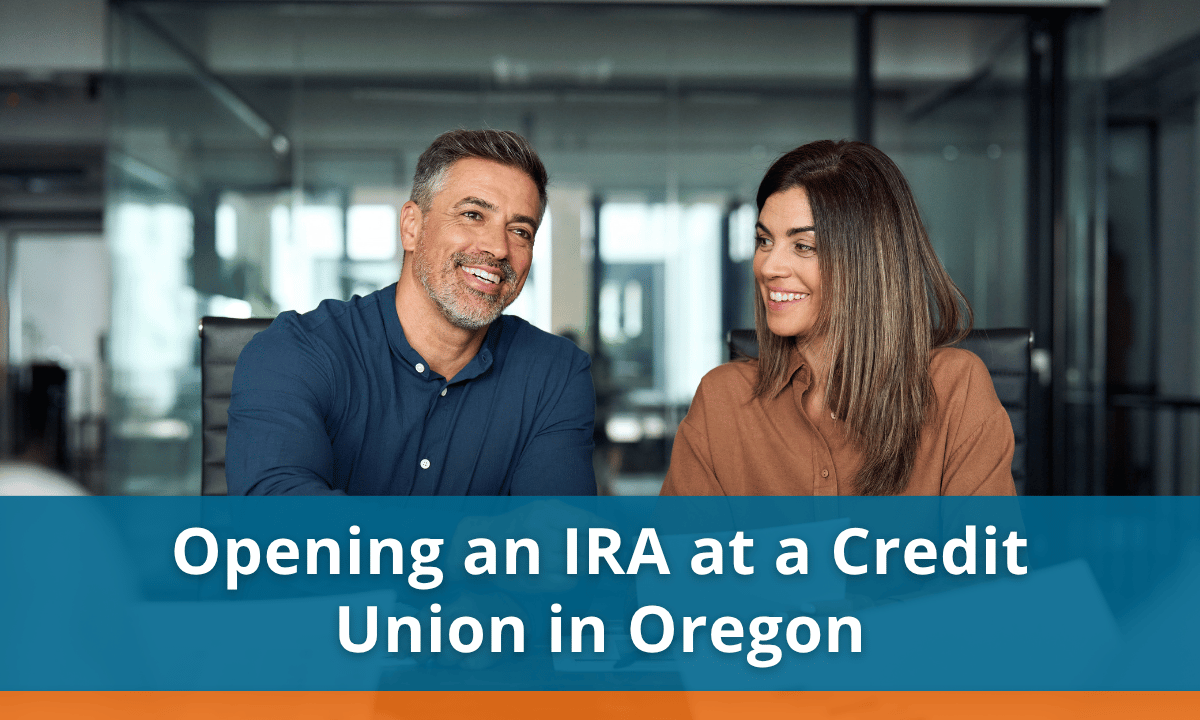 Opening an IRA at a Credit Union in Oregon: What to Expect and Why It Makes Sense 