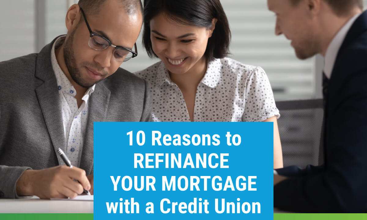 10 Reasons to Refinance Your Mortgage With a Credit Union 
