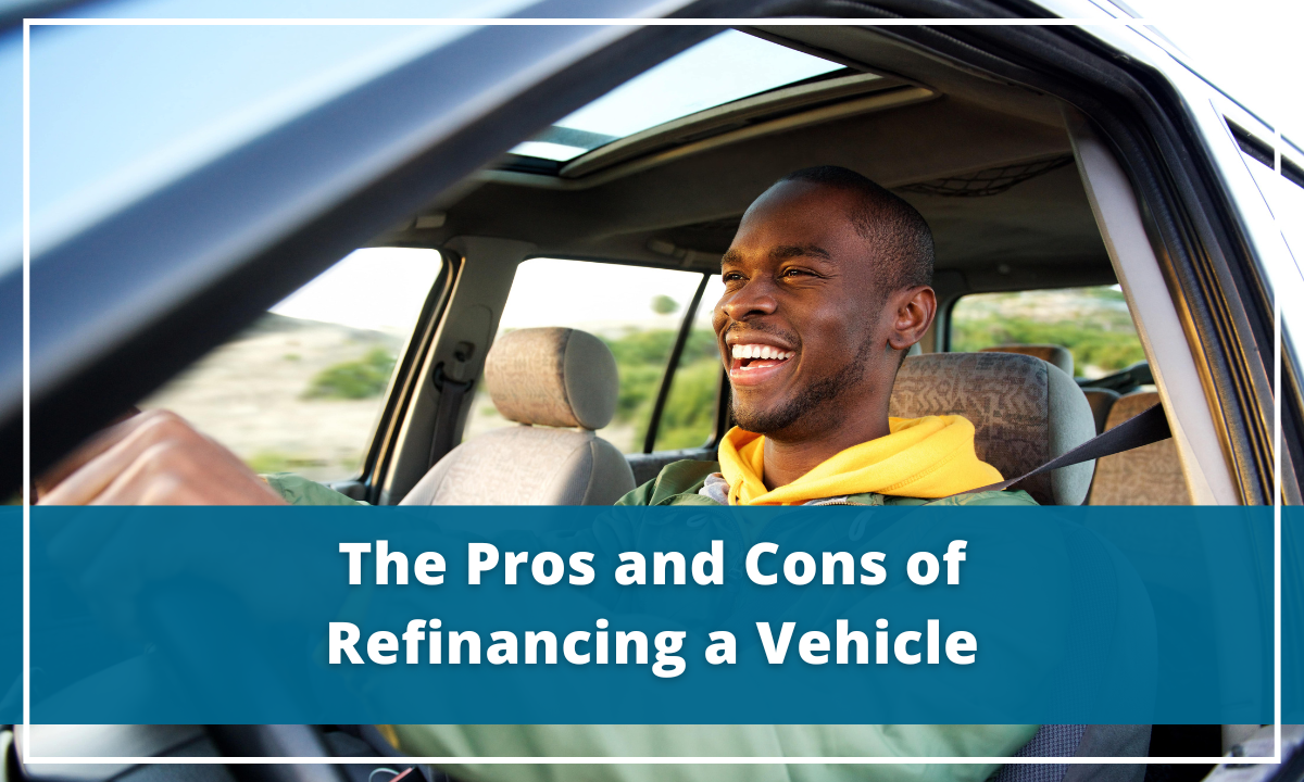 The Pros and Cons of Refinancing a Vehicle 