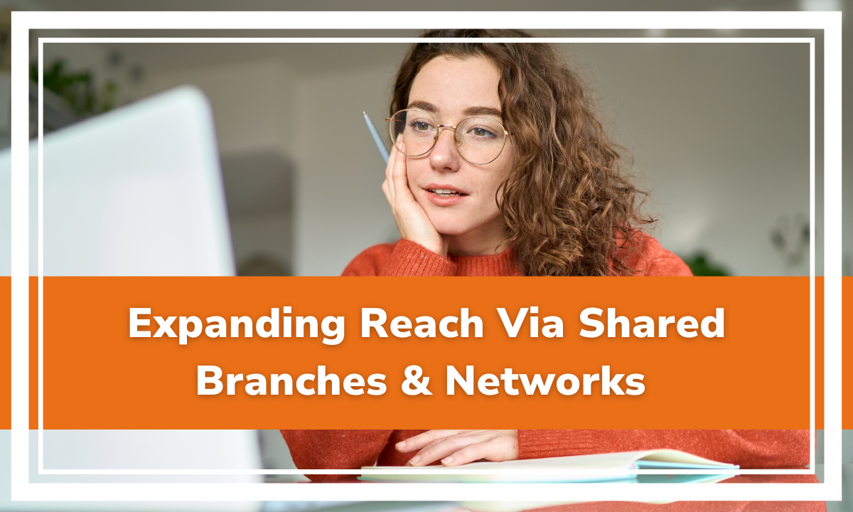 Credit Unions Expanding Reach Via Shared Branches & Networks  