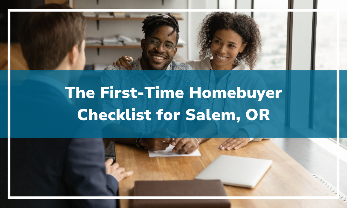 The First-Time Homebuyer Checklist for Salem, OR 