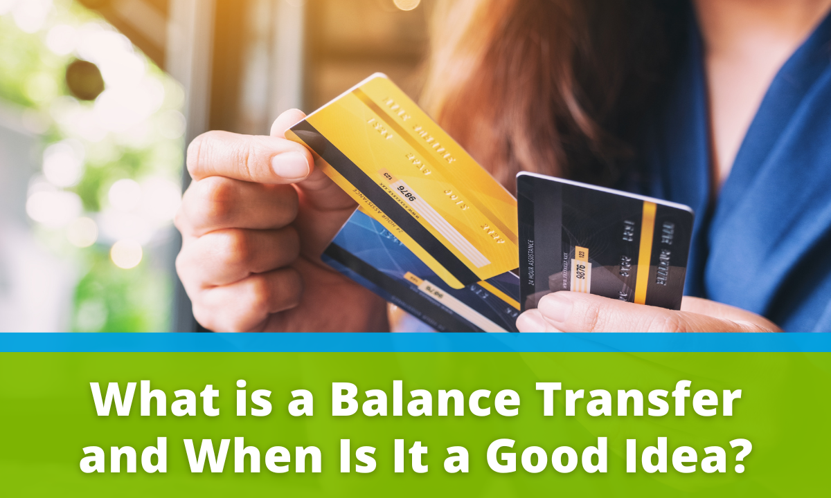 What is a Balance Transfer and When Is It a Good Idea? 